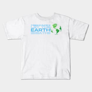 Let the Earth Breathe! Kids T-Shirt